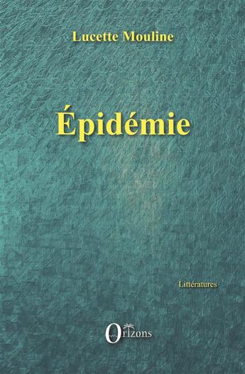 Couverture du livre « Épidémie » de Lucette Mouline aux éditions Orizons