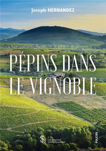 Couverture du livre « Pepins dans le vignoble » de Joseph Hernandez aux éditions Sydney Laurent