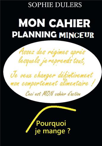 Couverture du livre « Pourquoi je mange ? ; mon cahier planning minceur » de Sophie Dulers aux éditions Bookelis