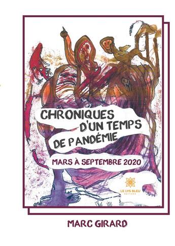 Couverture du livre « Chroniques d'un temps de pandémie : mars à septembre 2020 » de Marc Girard aux éditions Le Lys Bleu