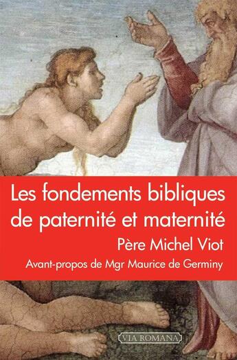 Couverture du livre « Les fondements bibliques de paternité et maternité » de Michel Viot aux éditions Via Romana