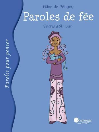 Couverture du livre « Paroles de fée ; pactes d'amour » de Aline De Petigny aux éditions Pourpenser