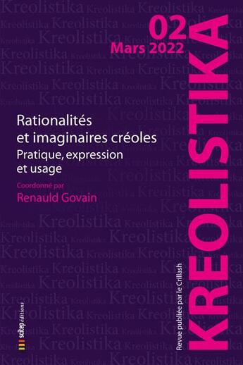 Couverture du livre « Rationalités et imaginaires créoles : pratiques, expression et usage » de Renauld Govain aux éditions Scitep