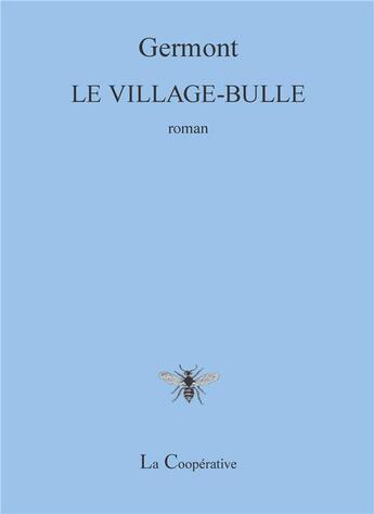 Couverture du livre « Le village-bulle » de Germont aux éditions La Cooperative