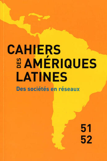 Couverture du livre « CAHIERS DES AMERIQUES LATINES T.51.52 ; des sociétés en réseaux » de  aux éditions Iheal