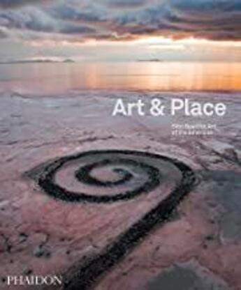 Couverture du livre « Art & place ; site-specific art of the Americas » de  aux éditions Phaidon Press