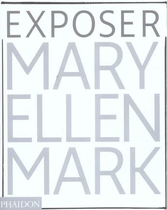 Couverture du livre « Mary ellen mark : exposer. les photographies emblematiques » de Stephen Escritt aux éditions Phaidon