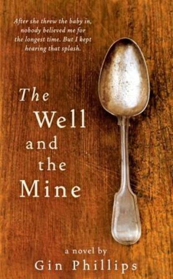 Couverture du livre « The Well and the Mine » de Gin Phillips aux éditions Little Brown Book Group Digital