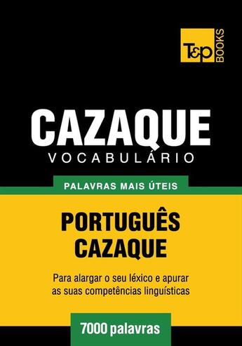 Couverture du livre « Vocabulário Português-Cazaque - 7000 palavras mais úteis » de Andrey Taranov aux éditions T&p Books