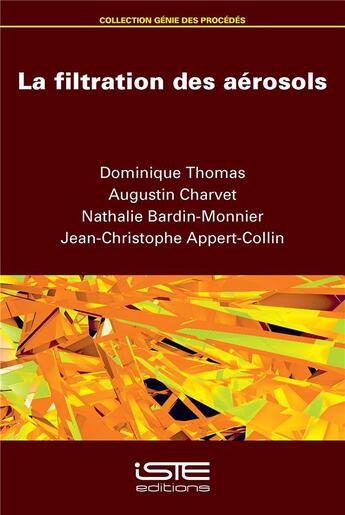 Couverture du livre « La filtration des aérosols » de Dominique Thomas et Augustin Charvet et Nathalie Bardin-Monnier et Jean-Christophe Appert-Colin aux éditions Iste