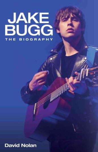 Couverture du livre « Jake Bugg - The Biography » de Nolan David aux éditions Blake John