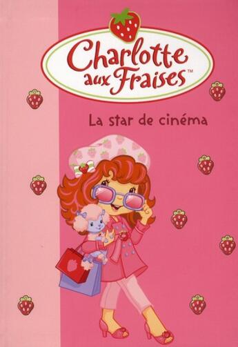 Couverture du livre « Charlotte aux Fraises t.21 ; la star de cinéma » de Katherine Quenot aux éditions Le Livre De Poche Jeunesse