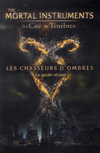 Couverture du livre « The mortal instruments ; la cité des ténèbres ; les chasseurs d'ombres ; le guide ultime » de  aux éditions Hachette Romans