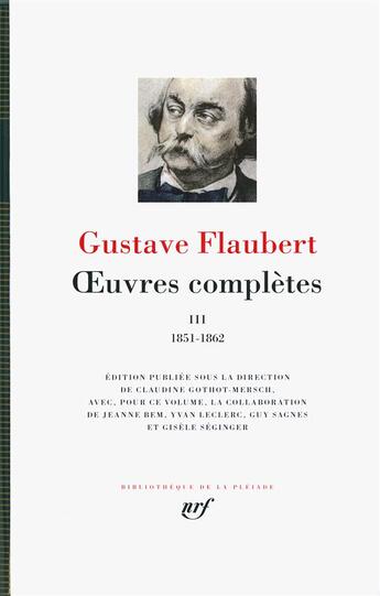 Couverture du livre « Oeuvres complètes Tome 3 ; 1851-1862 » de Gustave Flaubert aux éditions Gallimard