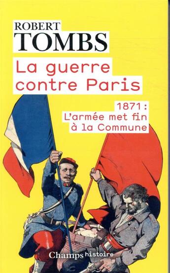 Couverture du livre « La guerre contre Paris ; 1871 : l'armée met fin à la commune » de Robert Tombs aux éditions Flammarion