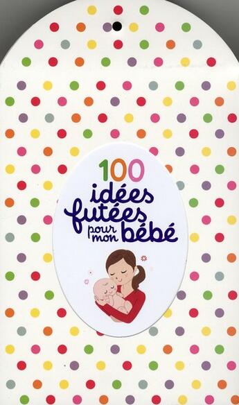 Couverture du livre « 100 idées futées pour mon bébé » de  aux éditions Nathan
