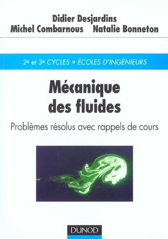 Couverture du livre « Mecanique des fluides ; problemes resolus avec rappel de cours » de Didier Desjardins et Nathalie Bonneton et Michel Combarnous aux éditions Dunod