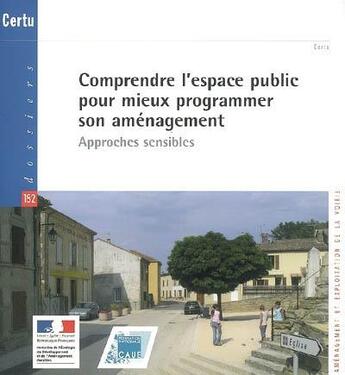 Couverture du livre « Comprendre l'espace public pour mieux programmer son amenagement. approches sensibles (dossiers cert » de  aux éditions Cerema