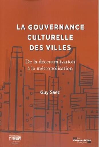 Couverture du livre « La gouvernance culturelle des villes ; de la décentralisation à la métropolisation 1959-2020 » de Documentation Francaise aux éditions Documentation Francaise