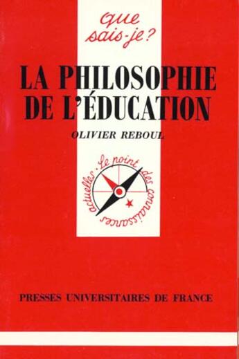 Couverture du livre « Philosophie de l'education (la) » de Olivier Reboul aux éditions Que Sais-je ?