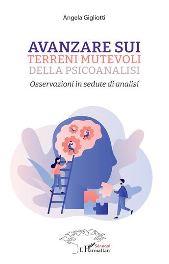 Couverture du livre « Avanzare sui terreni mutevoli della psicoanalisi : osservazioni in sedute di analisi » de Angela Gigliotti aux éditions L'harmattan