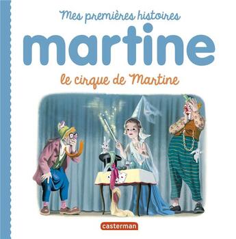 Couverture du livre « Mes premiers Martine : le cirque de Martine » de Delahaye Gilbert et Marlier Marcel aux éditions Casterman