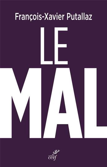 Couverture du livre « Le mal » de Francois-Xavier Putallaz aux éditions Cerf