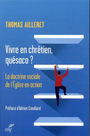 Couverture du livre « Vivre en chrétien, quésaco ? la doctrine sociale de l'Eglise en question » de Thomas Ailleret aux éditions Cerf