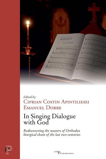 Couverture du livre « In Singing Dialogue with God : Rediscovering the masters of Orthodox liturgical chant of the last two centuries » de Ciprian Costin Apintiliesei et Collectif et Emanuel Dobre aux éditions Cerf