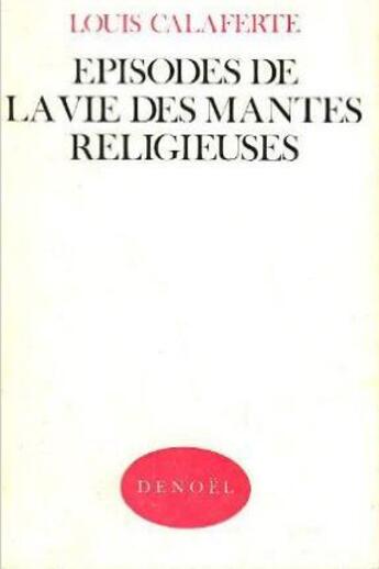 Couverture du livre « Épisodes de la vie des mantes religieuses » de Louis Calaferte aux éditions Denoel