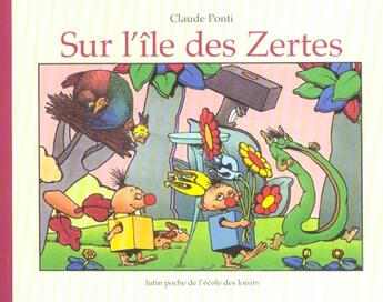 Couverture du livre « Sur l'île des Zertes » de Claude Ponti aux éditions Ecole Des Loisirs