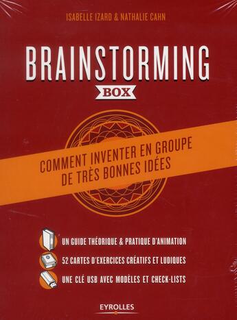 Couverture du livre « Brainstorming ; coffret ; comment inventer en groupe de très bonnes idées » de Isabelle Izard et Nathalie Cahn aux éditions Eyrolles