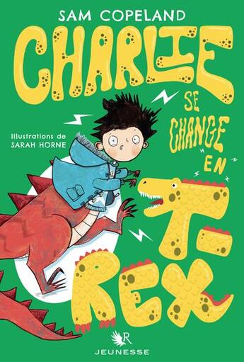 Couverture du livre « Charlie se change en T-rex » de Sam Copeland et Sarah Horne aux éditions R-jeunesse