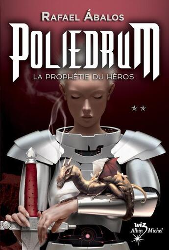 Couverture du livre « Poliedrum t.2 ; la prophétie du héros » de Rafael Abalos aux éditions Albin Michel Jeunesse