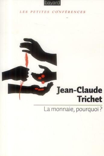 Couverture du livre « La monnaie, pourquoi ? » de Jean-Claude Trichet aux éditions Bayard