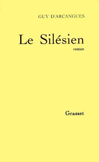 Couverture du livre « Le silésien » de Arcangues Guy aux éditions Grasset