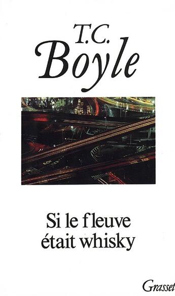 Couverture du livre « Si le fleuve était whisky » de T. Coraghessan Boyle aux éditions Grasset