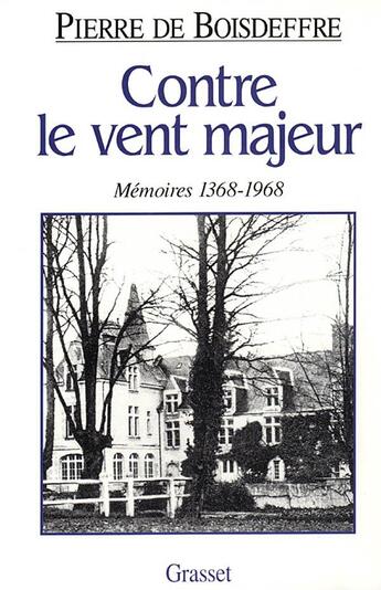 Couverture du livre « Contre le vent majeur ; mémoires, 1368-1968 » de Pierre De Boisdeffre aux éditions Grasset