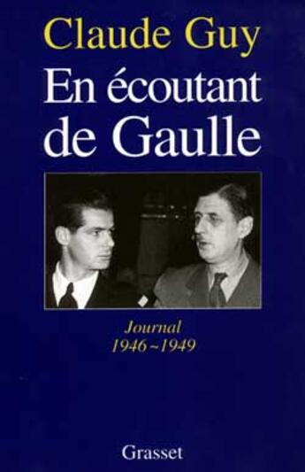 Couverture du livre « En écoutant De Gaulle » de Claude Guy aux éditions Grasset