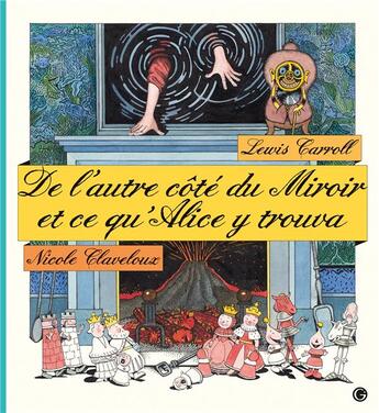 Couverture du livre « De l'autre côté du miroir et ce qu'Alice y trouva » de Lewis Carroll et Nicole Claveloux aux éditions Grasset Jeunesse