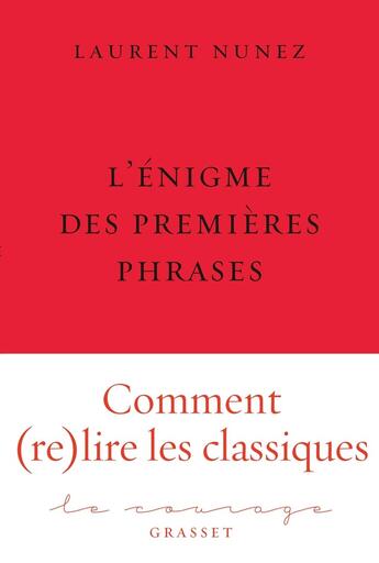 Couverture du livre « L'énigme des premières phrases ; comment (re)lire les classiques » de Laurent Nunez aux éditions Grasset