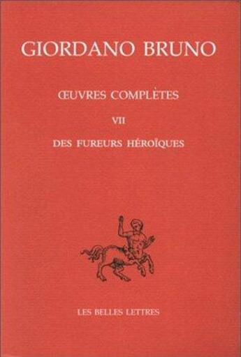 Couverture du livre « Oeuvres italiennes : Tome VII: Des Fureurs héroïques. » de Bruno/Giordano aux éditions Belles Lettres