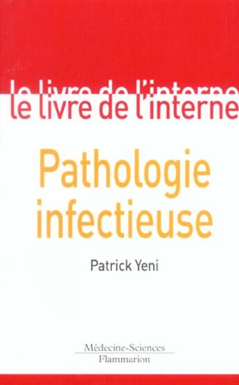 Couverture du livre « Pathologie infectieuse (3° Éd.) » de Patrick Yeni et Matthieu Saada et Sophie Abgrall aux éditions Lavoisier Medecine Sciences