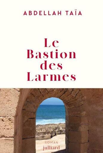 Couverture du livre « Le bastion des larmes » de Abdellah Taïa aux éditions Julliard