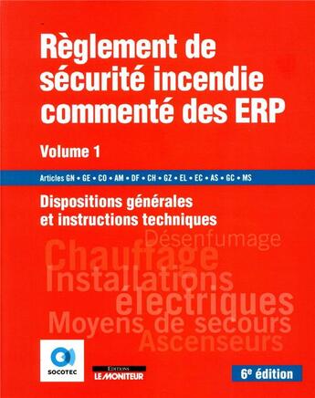 Couverture du livre « Règlement de sécurité incendie commenté des ERP t.1 ; dispositions générales et instructions techniques (6e édition) » de  aux éditions Le Moniteur