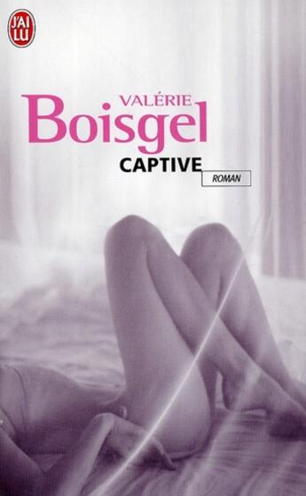 Couverture du livre « Captive » de Valerie Boisgel aux éditions J'ai Lu