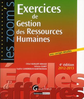 Couverture du livre « Exercices de gestion des ressources humaines avec corrigés détaillés (4e édition) » de Sophie Landrieux-Kartochian et Chloe Guillot-Soulez et Heloise Cloet aux éditions Gualino