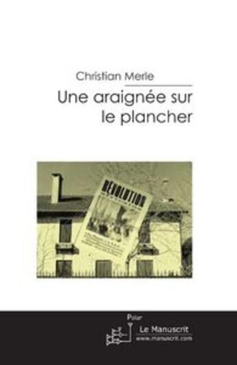 Couverture du livre « Une araignée sur le plancher » de Christian Merle aux éditions Editions Le Manuscrit