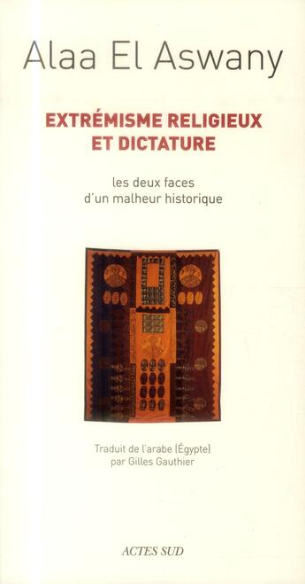 Couverture du livre « Extrémisme religieux et dictature » de Alaa El Aswany aux éditions Actes Sud