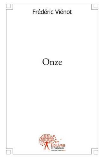 Couverture du livre « Onze » de Vienot Frederic aux éditions Edilivre